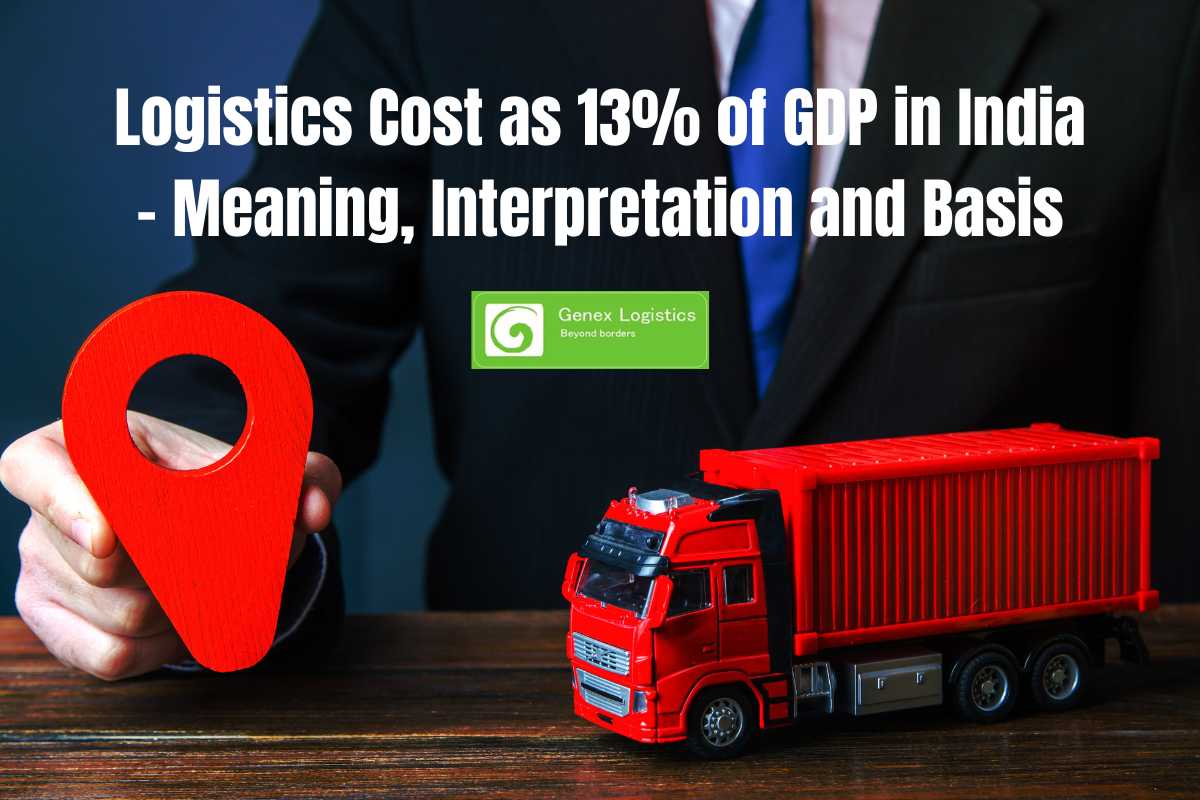 Logistics Cost as 13% of GDP in India – Meaning, Interpretation and Basis
